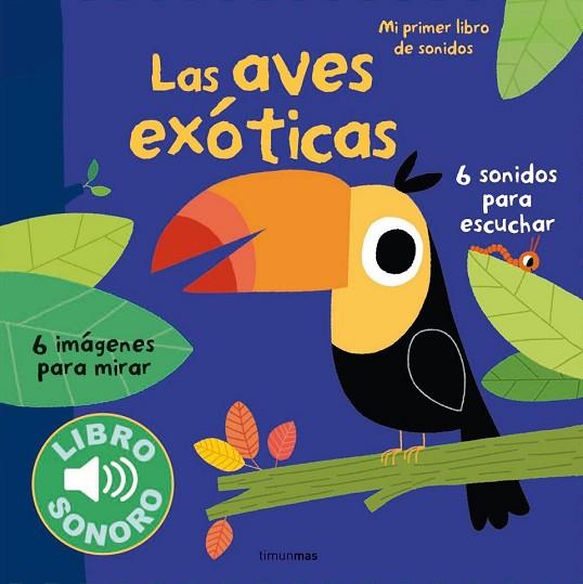 AVES EXÓTICAS, LAS. MI PRIMER LIBRO DE SONIDOS | 9788408127956 | BILLET, MARION | Llibreria Drac - Llibreria d'Olot | Comprar llibres en català i castellà online