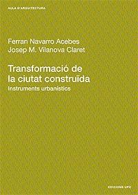 TRANSFORMACIO DE LA CIUTAT CONSTRUIDA.INSTRUMENTS URBANISTIC | 9788483013694 | NAVARRO ACEBES,FERRAN | Llibreria Drac - Llibreria d'Olot | Comprar llibres en català i castellà online