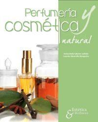 PERFUMERÍA Y COSMÉTICA NATURAL | 9788494722936 | SABATER GALINDO, INMACULADA/ MOURELLE MOSQUEIRA, MARÍA LOURDES | Llibreria Drac - Llibreria d'Olot | Comprar llibres en català i castellà online