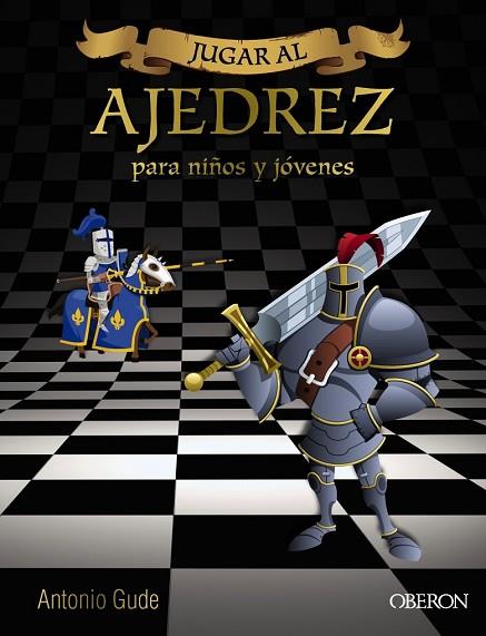 JUGAR AL AJEDREZ PARA NIÑOS Y JÓVENES | 9788441537972 | GUDE, ANTONIO | Llibreria Drac - Llibreria d'Olot | Comprar llibres en català i castellà online