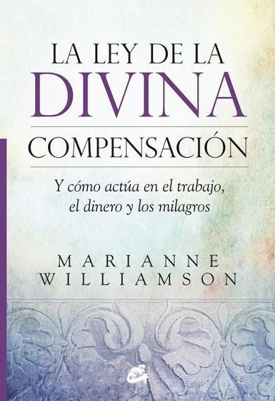 LEY DE LA DIVINA COMPENSACIÓN, LA | 9788484455264 | WILLIAMSON, MARIANNE | Llibreria Drac - Llibreria d'Olot | Comprar llibres en català i castellà online