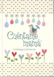 CUENTAME MAMA TU EMBARAZO Y MI PRIMER AÑO | 9781907048913 | AA.DD. | Llibreria Drac - Librería de Olot | Comprar libros en catalán y castellano online