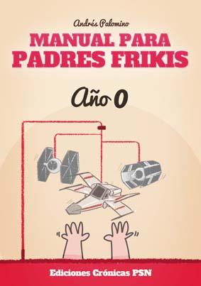 MANUAL PARA PADRES FRIKIS | 9788416035328 | PALOMINO, ANDRÉS | Llibreria Drac - Librería de Olot | Comprar libros en catalán y castellano online