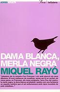 DAMA BLANCA, MERLA NEGRA | 9788424640620 | RAYO, MIQUEL | Llibreria Drac - Librería de Olot | Comprar libros en catalán y castellano online