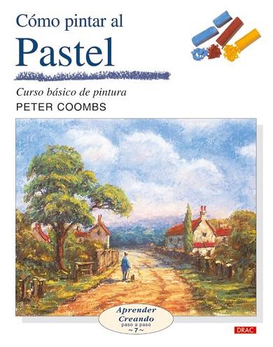 COMO PINTAR PAISAJES AL PASTEL: CURSO BASICO DE PINTURA | 9788496550247 | COOMBS, PETER | Llibreria Drac - Llibreria d'Olot | Comprar llibres en català i castellà online