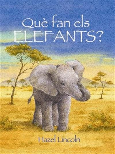 QUE FAN ELS ELEFANTS? | 9788489825284 | LINCOLN, HAZEL | Llibreria Drac - Librería de Olot | Comprar libros en catalán y castellano online