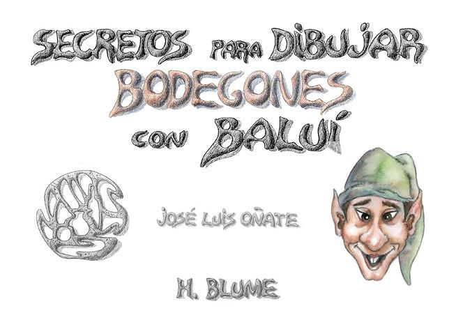 SECRETOS DIBUJAR BODEGONES CON BALUI | 9788489840072 | OÑATE, JOSE LUIS | Llibreria Drac - Llibreria d'Olot | Comprar llibres en català i castellà online