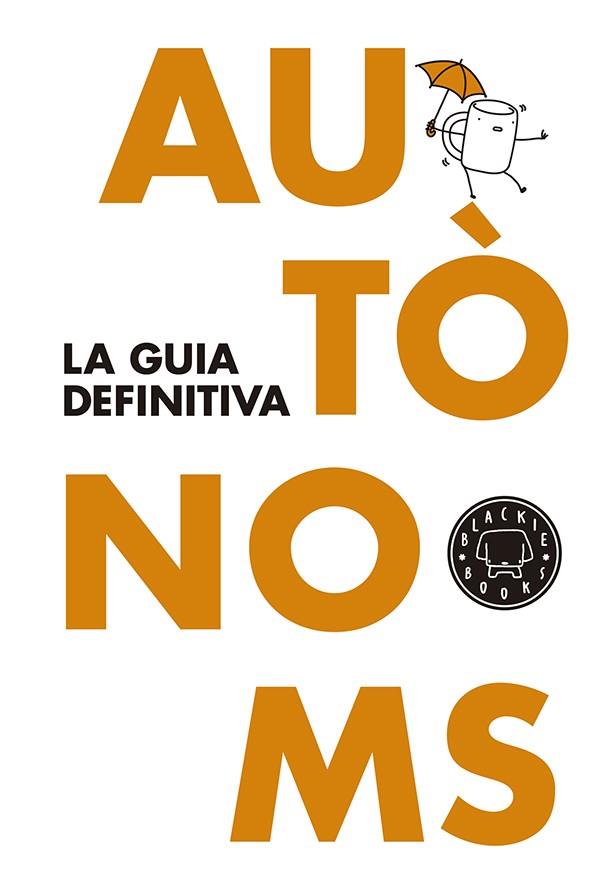 AUTÒNOMS: LA GUIA DEFINITIVA | 9788416290062 | AADD | Llibreria Drac - Llibreria d'Olot | Comprar llibres en català i castellà online