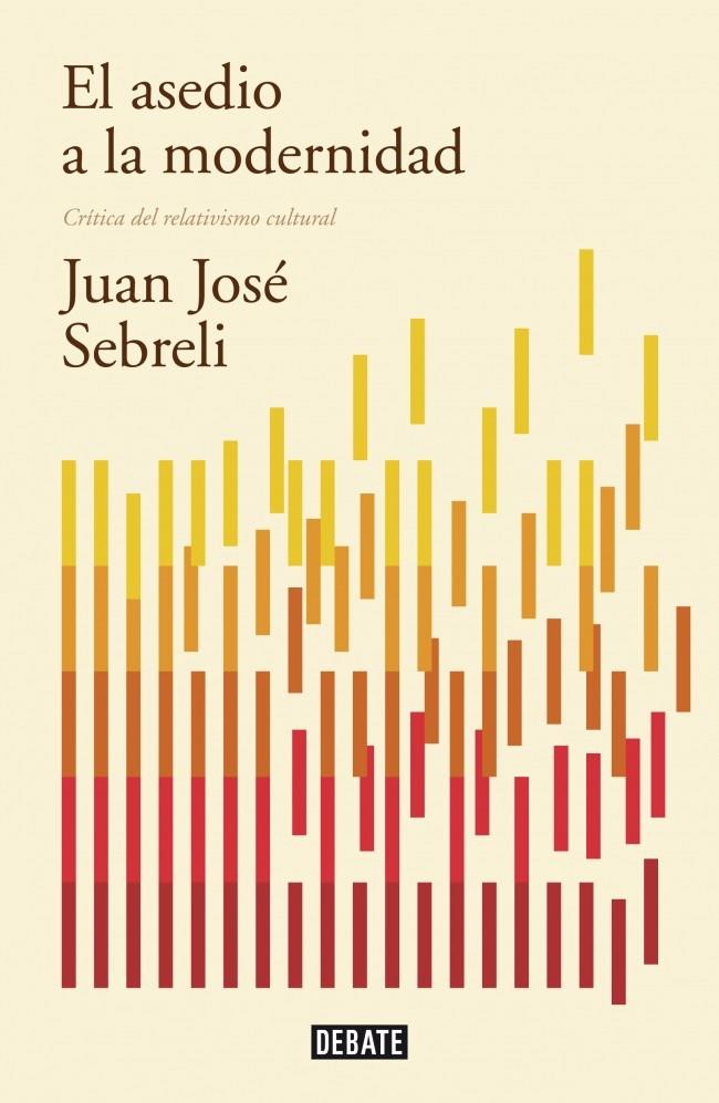 ASEDIO A LA MODERNIDAD, EL | 9788499922423 | SEBRELI, JUAN JOSE | Llibreria Drac - Librería de Olot | Comprar libros en catalán y castellano online