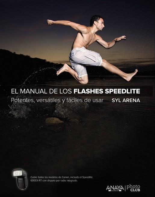 MANUAL DE LOS FLASHES SPEEDLITE, EL | 9788441537361 | ARENA, SYL | Llibreria Drac - Llibreria d'Olot | Comprar llibres en català i castellà online