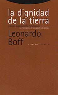 DIGNIDAD DE LA TIERRA, LA. ECOLOGIA, MUNDIALIZACION, ESPIRIT | 9788481643633 | BOFF, LEONARDO | Llibreria Drac - Librería de Olot | Comprar libros en catalán y castellano online