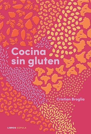 COCINA SIN GLUTEN | 9788448028848 | BROGLIA, CRISTIAN | Llibreria Drac - Llibreria d'Olot | Comprar llibres en català i castellà online