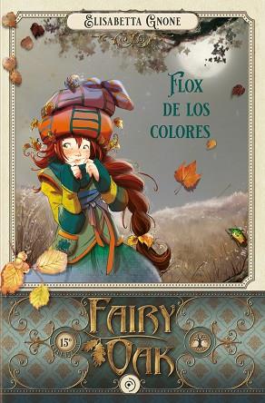 FAIRY OAK 6. FLOX DE LOS COLORES | 9788418538988 | GNONE, ELISABETTA | Llibreria Drac - Llibreria d'Olot | Comprar llibres en català i castellà online