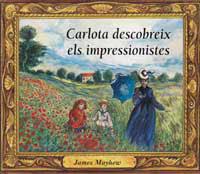 CARLOTA DESCOBREIX ELS IMPRESSIONISTES | 9788495040275 | MAYHEW, JAMES | Llibreria Drac - Llibreria d'Olot | Comprar llibres en català i castellà online