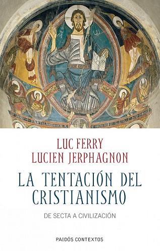 TENTACCION DEL CRISTIANISMO, LA | 9788449324376 | FERRY, LUC; JERPHAGNON, LUCIEN | Llibreria Drac - Llibreria d'Olot | Comprar llibres en català i castellà online