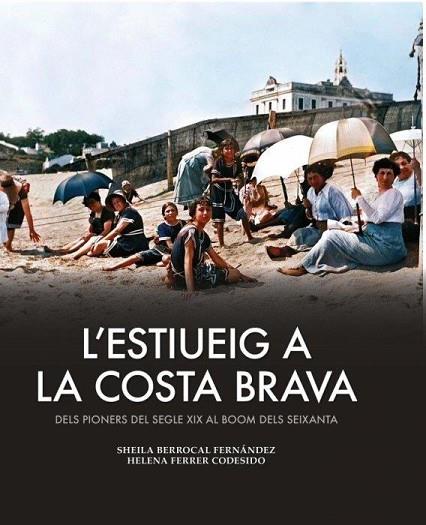 ESTIUEIG A LA COSTA BRAVA, L' | 9788419736444 | BERROCAL, SHEILA; FERRER, HELENA | Llibreria Drac - Librería de Olot | Comprar libros en catalán y castellano online