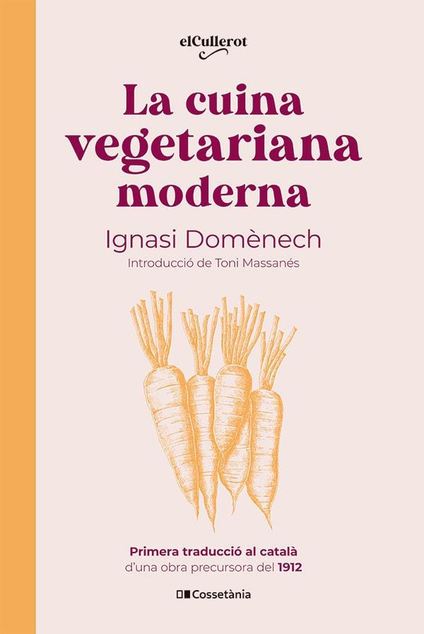 CUINA VEGETARIANA MODERNA, LA | 9788413563053 | DOMÈNECH, IGNASI | Llibreria Drac - Llibreria d'Olot | Comprar llibres en català i castellà online