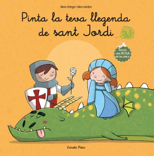 PINTA LA TEVA LLEGENDA DE SANT JORDI | 9788499327839 | ORTEGA, SILVIA; SAMBA, GINA | Llibreria Drac - Librería de Olot | Comprar libros en catalán y castellano online