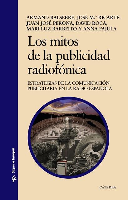 MITOS DE LA PUBLICIDAD RADIOFONICA,LOS | 9788437622910 | BALSEBRE, ARMAND/RICARTE, JOSÉ MARÍA/PERONA, JUAN | Llibreria Drac - Librería de Olot | Comprar libros en catalán y castellano online