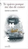 TE QUIERO PORQUE ME DAS DE COMER | 9788415900528 | LLORENTE, DAVID | Llibreria Drac - Librería de Olot | Comprar libros en catalán y castellano online