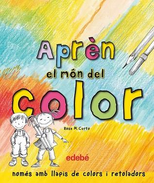 APRÈN EL MÓN DEL COLOR | 9788468329604 | CURTO, ROSA M. | Llibreria Drac - Llibreria d'Olot | Comprar llibres en català i castellà online