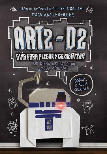 ART2-D2. GUÍA PARA PLEGAR Y GARABATEAR | 9788416306435 | ANGLEBERGER, TOM | Llibreria Drac - Librería de Olot | Comprar libros en catalán y castellano online