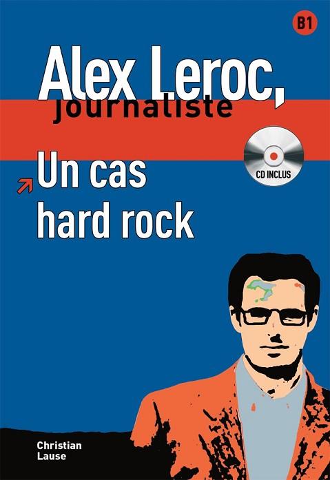 CAS HARD ROCK, UN. ALEX LEROC JOURNALISTE + CD (B1) | 9788484434009 | LAUSE, CHRISTIAN | Llibreria Drac - Llibreria d'Olot | Comprar llibres en català i castellà online