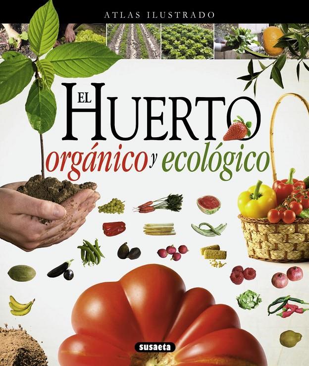 HUERTO ORGÁNICO Y ECOLÓGICO, EL (ATLAS ILUSTRADO) | 9788467733488 | AAVV | Llibreria Drac - Librería de Olot | Comprar libros en catalán y castellano online