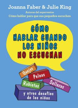 CÓMO HABLAR CUANDO LOS NIÑOS NO ESCUCHAN | 9788497991803 | FABER, JOANNA; KING, JULIE | Llibreria Drac - Llibreria d'Olot | Comprar llibres en català i castellà online