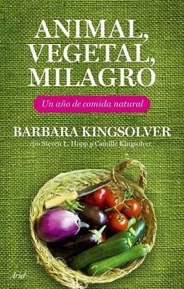 ANIMAL, VEGETAL, MILAGRO | 9788434453708 | KINGSOLVER, BARBARA | Llibreria Drac - Llibreria d'Olot | Comprar llibres en català i castellà online