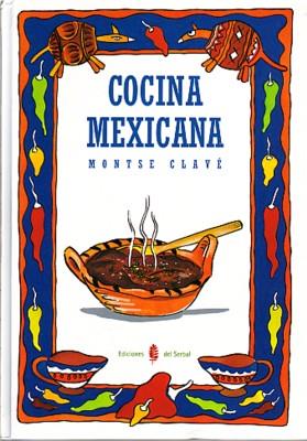 COCINA MEXICANA | 9788476281581 | CLAVE, MONTSE | Llibreria Drac - Llibreria d'Olot | Comprar llibres en català i castellà online