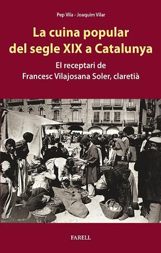 CUINA POPULAR DEL SEGLE XIX A CATALUNYA, LA. EL RECEPTARI DE FRANCESC VILAJOSANA | 9788417116781 | VILA, PEP; VILAR, JOAQUIM | Llibreria Drac - Llibreria d'Olot | Comprar llibres en català i castellà online