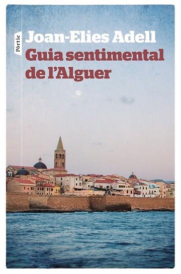 GUIA SENTIMENTAL DE L'ALGUER | 9788498092998 | ADELL, JOAN-ELIES | Llibreria Drac - Librería de Olot | Comprar libros en catalán y castellano online