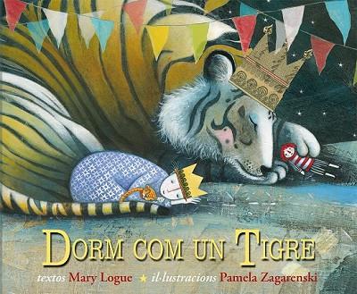 DORM COM UN TIGRE | 9788494074554 | LOGUE, MARY | Llibreria Drac - Llibreria d'Olot | Comprar llibres en català i castellà online