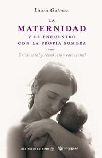 MATERNIDAD Y EL ENCUENTRO CON LA PROPIA SOMBRA, LA | 9788478715855 | GUTMAN, LAURA | Llibreria Drac - Librería de Olot | Comprar libros en catalán y castellano online