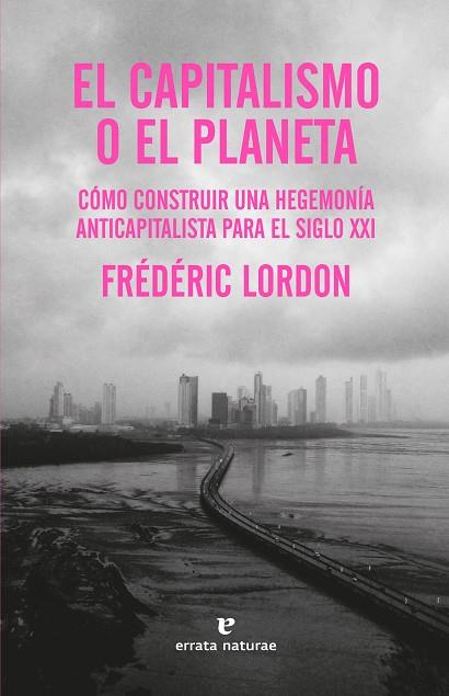 CAPITALISMO O EL PLANETA, EL | 9788419158130 | LORDON, FRÉDÉRIC | Llibreria Drac - Llibreria d'Olot | Comprar llibres en català i castellà online