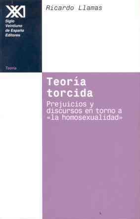 TEORIA TORCIDA.PREJUICIOS Y DISCURSOS EN TORNO A LA HOMOSEXU | 9788432309816 | LLAMAS, RICARDO | Llibreria Drac - Llibreria d'Olot | Comprar llibres en català i castellà online