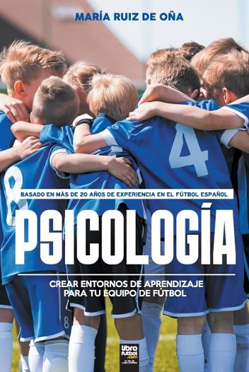 PSICOLOGÍA. CREAR ENTORNOS DE APRENDIZAJE PARA TU EQUIPO DE FÚTBOL | 9789878370033 | RUIZ DE OÑA, MARIA | Llibreria Drac - Llibreria d'Olot | Comprar llibres en català i castellà online