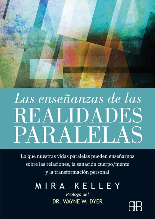 ENSEÑANZAS DE LAS REALIDADES PARALELAS, LAS | 9788415292432 | KELLEY, MIRA | Llibreria Drac - Librería de Olot | Comprar libros en catalán y castellano online