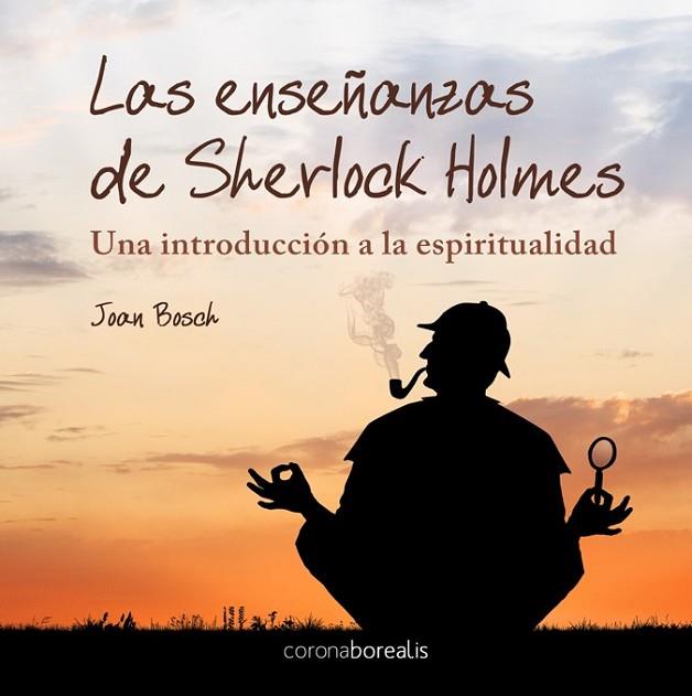 ENSEÑANZAS DE SHERLOCK HOLMES, LAS | 9788492635252 | BOSCH, JOAN | Llibreria Drac - Librería de Olot | Comprar libros en catalán y castellano online