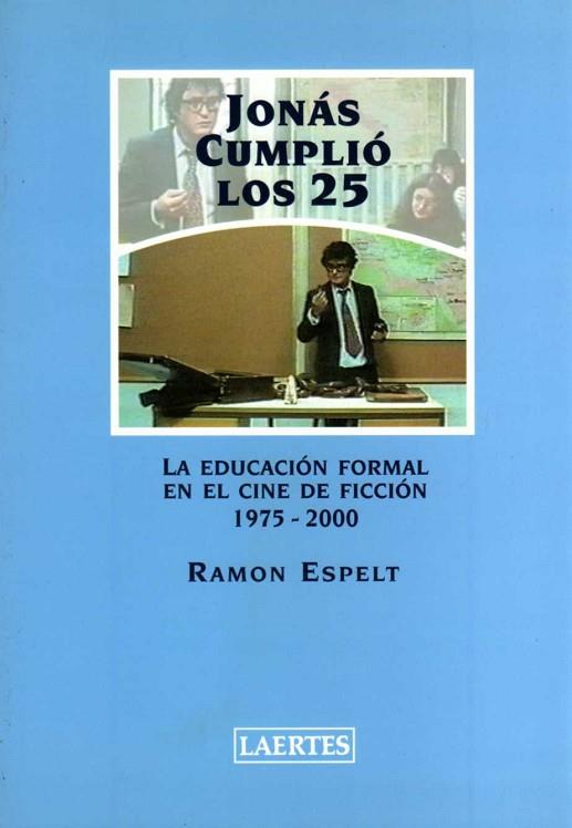 JONAS CUMPLIO LOS 25. EDUCACION FORMAL EN CINE DE FICCION | 9788475844565 | ESPELT, RAMON | Llibreria Drac - Llibreria d'Olot | Comprar llibres en català i castellà online