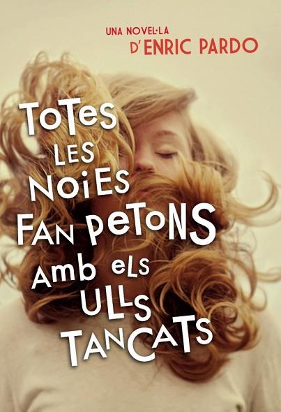 TOTES LES NOIES FAN PETONS AMB ELS ULLS TANCATS | 9788401388606 | PARDO, ENRIC | Llibreria Drac - Librería de Olot | Comprar libros en catalán y castellano online