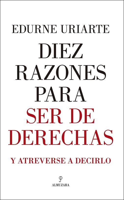 DIEZ RAZONES PARA SER DE DERECHAS | 9788417229061 | URIARTE BENGOETXEA, EDURNE | Llibreria Drac - Librería de Olot | Comprar libros en catalán y castellano online