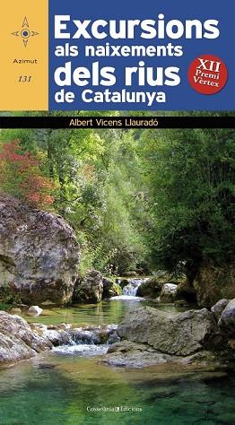 EXCURSIONS ALS NAIXEMENTS DELS RIUS DE CATALUNYA | 9788490340400 | VICENS, ALBERT | Llibreria Drac - Librería de Olot | Comprar libros en catalán y castellano online