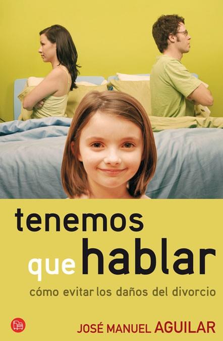 TENEMOS QUE HABLAR. COMO EVITAR LOS DAÑOS DEL DIVORCIO | 9788466322676 | AGUILAR, JOSE MANUEL | Llibreria Drac - Librería de Olot | Comprar libros en catalán y castellano online