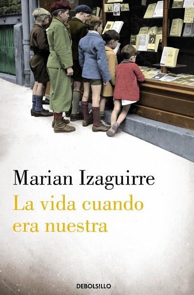 VIDA CUANDO ERA NUESTRA, LA | 9788490329382 | IZAGUIRRE, MARIAN | Llibreria Drac - Llibreria d'Olot | Comprar llibres en català i castellà online