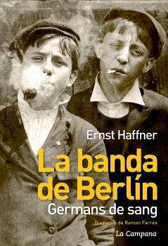 BANDA DE BERLÍN, LA. GERMANS DE SANG | 9788494323621 | HAFFNER, ERNST | Llibreria Drac - Llibreria d'Olot | Comprar llibres en català i castellà online