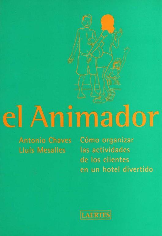 ANIMADOR, EL -COMO ORGANIZAR ACTIVIDADES EN UN HOTEL DIVERTI | 9788475844527 | CHAVES, ANTONIO | Llibreria Drac - Librería de Olot | Comprar libros en catalán y castellano online