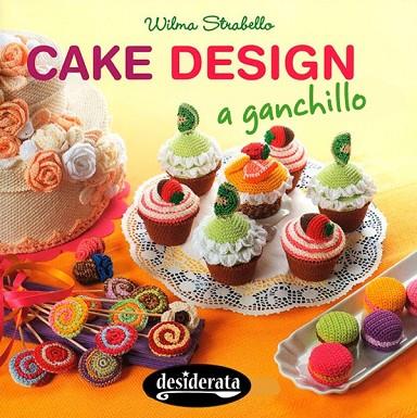 CAKE DESIGN A GANCHILLO | 9788415094159 | STRABELLO, WILMA | Llibreria Drac - Llibreria d'Olot | Comprar llibres en català i castellà online