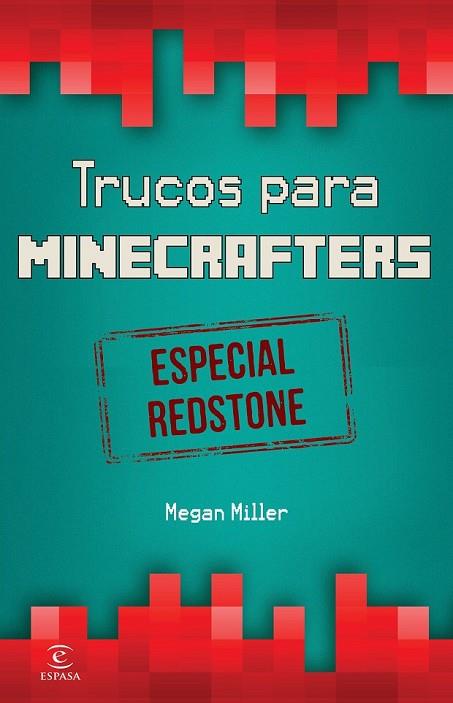 TRUCOS PARA MINECRAFTERS. ESPECIAL REDSTONE | 9788467046526 | MILLER, MEGAN | Llibreria Drac - Llibreria d'Olot | Comprar llibres en català i castellà online